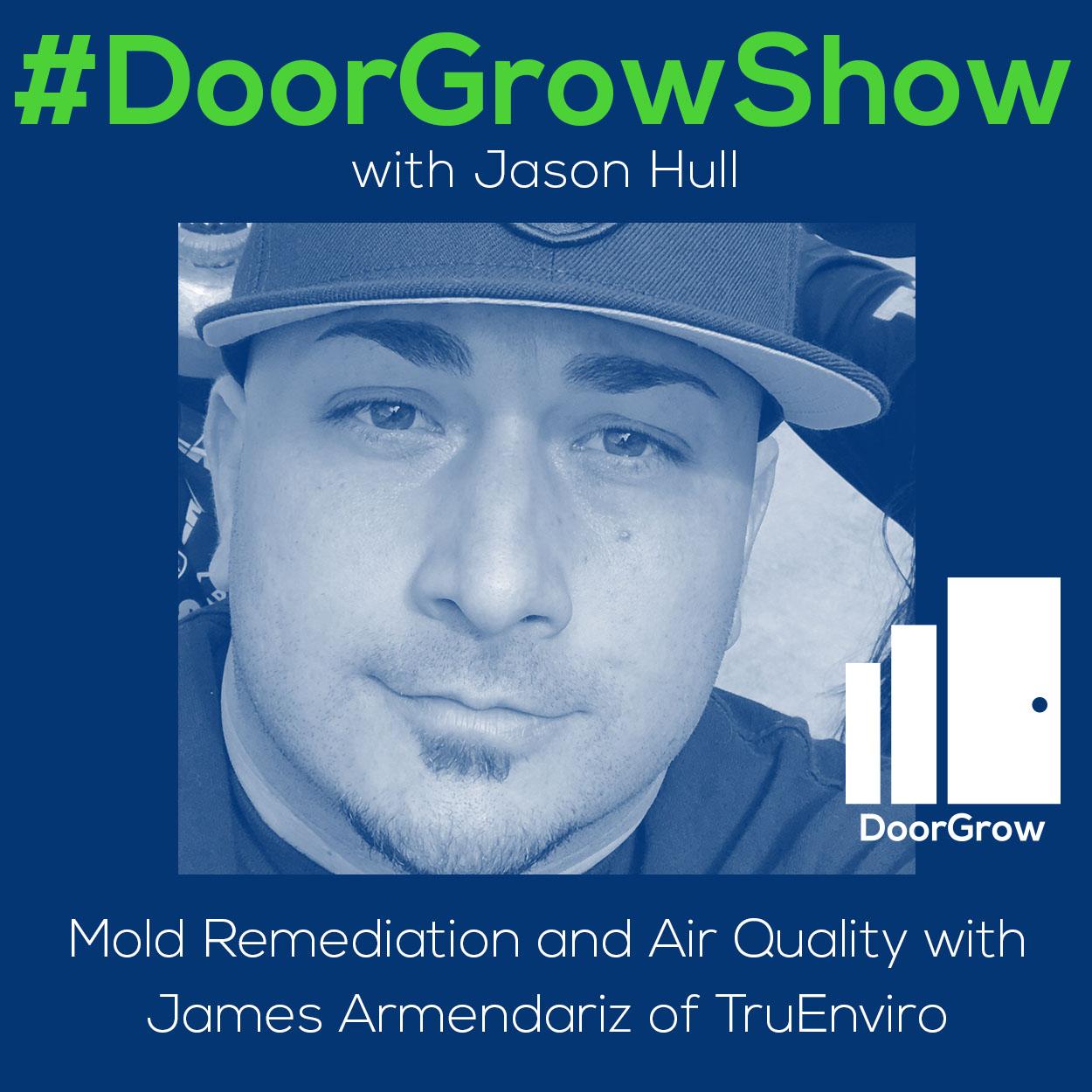 Dgs 73 Mold Remediation And Air Quality With James Armendariz Of Truenviro Doorgrow